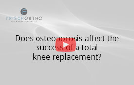 Does osteoporosis affect the success of a total knee replacement?
