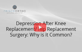 Depression After Knee Replacement/ Hip Replacement Surgery: Why is it Common?